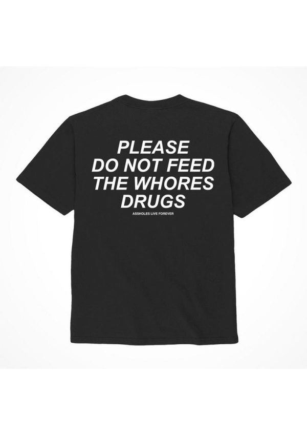 Assholes Live Forever Please Do Not Feed The Whore Drugs T-Shirt - Large - Black (Bulk)